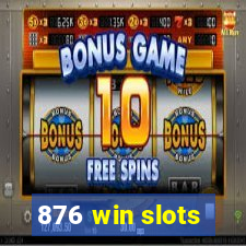 876 win slots